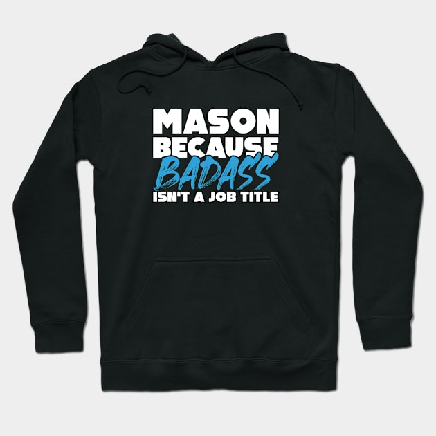 Mason because badass isn't a job title. Suitable presents for him and her Hoodie by SerenityByAlex